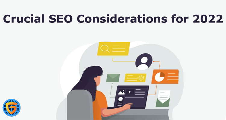 Crucial SEO Considerations for 2022