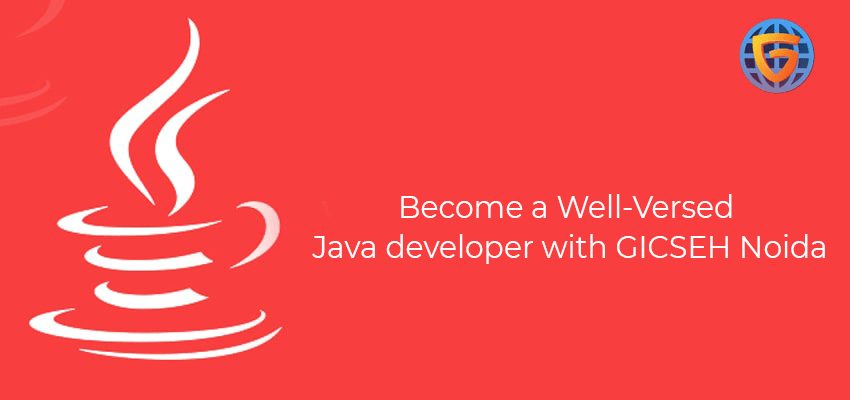 Become a Well-Versed Java developer with GICSEH Noida