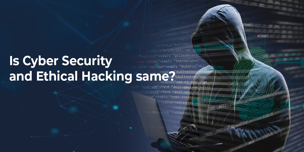 is-cybersecurity-and-ethical-hacking-same