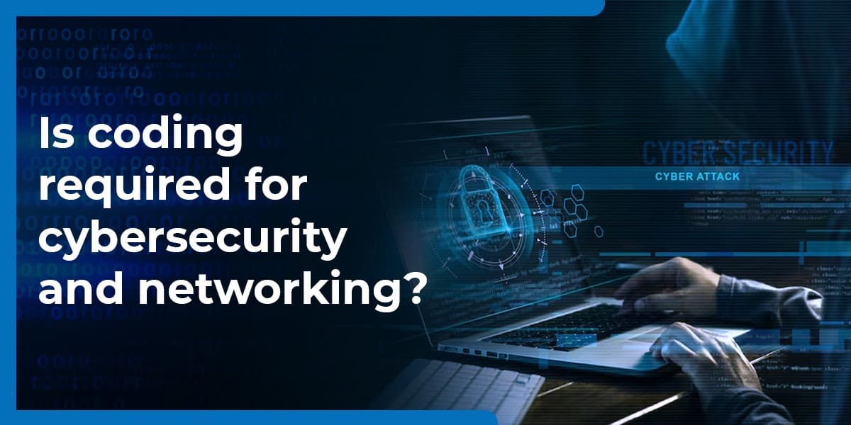 is coding required for cybersecurity and networking