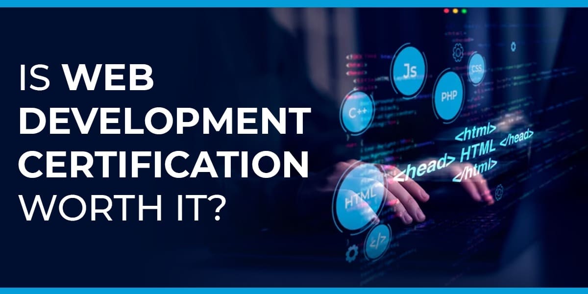 is web development certification worth it